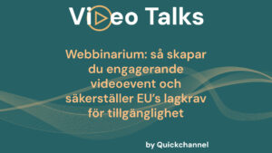Webbinarium: så skapar du engagerande videoevent och säkerställer EU’s lagkrav för tillgänglighet